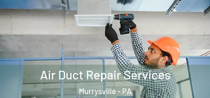  Air Duct Repair Services Murrysville - PA