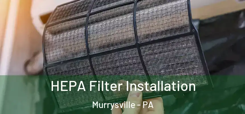  HEPA Filter Installation Murrysville - PA