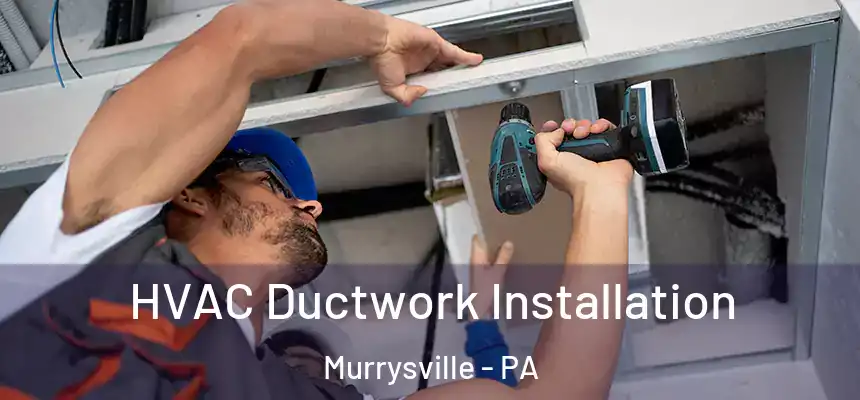  HVAC Ductwork Installation Murrysville - PA