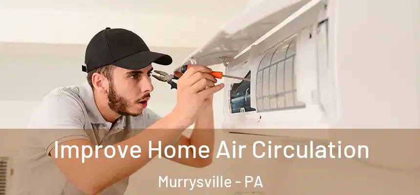  Improve Home Air Circulation Murrysville - PA