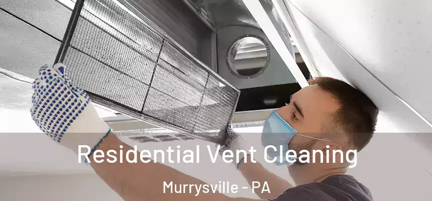 Residential Vent Cleaning Murrysville - PA