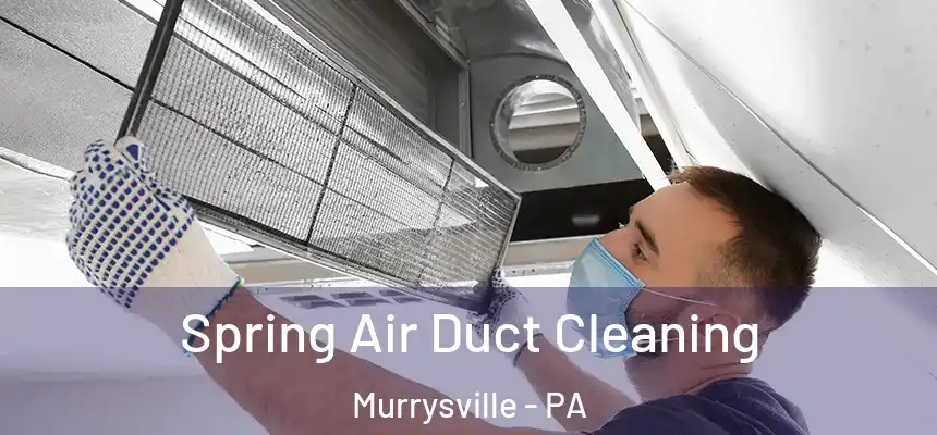  Spring Air Duct Cleaning Murrysville - PA